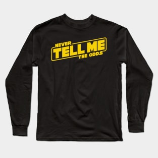 Never Tell Me the Odds Long Sleeve T-Shirt